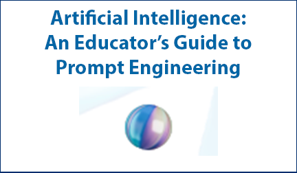 Artificial Intelligence: An Educator's Guide to Prompt Engineering