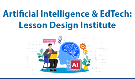 Artificial Intelligence & EdTech: Lesson Design Institute