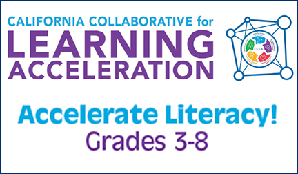 California Collaborative for Learning Acceleration Accelerate Literacy Grades 3-8