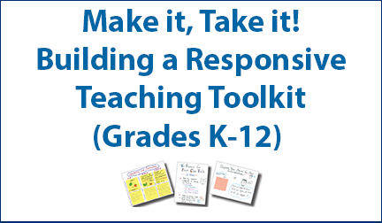 Make it, Take it! Building a Responsive Teaching Toolkit (Grades K-12)