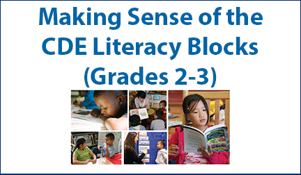 Making Sense of the CDE Literacy Blocks (Grades 2-3)