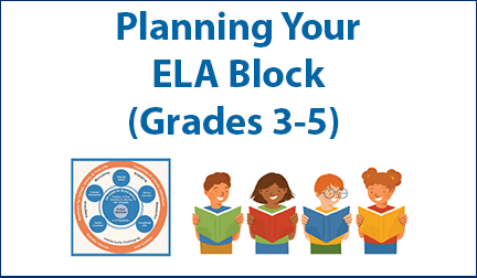 Planning Your ELA Block (Grades 3-5)