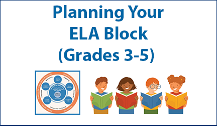 Planning Your ELA Block (Grades 3-5)