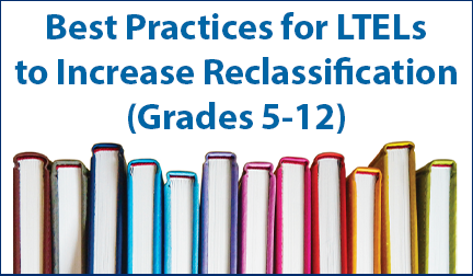 Best Practices for LTELs to Increase Reclassification (Grades 5-12)