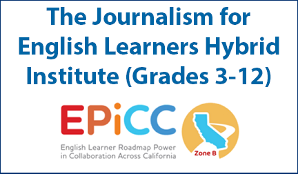 The Journalism for English Learners Hybrid Institute (Grades 3-12)