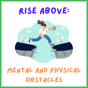 Rise Above: Mental and Physical Obstacles - Grades 7-8
