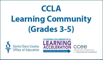 California Collaborative for Learning Acceleration (CCLA) Learning Community (Grades 3-5)
