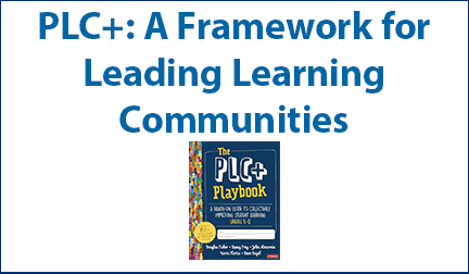 PLC+ A Framework for Leading Learning Communities