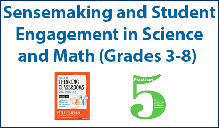 Sensemaking and Student Engagement in Science and Math (Grades 3-8)