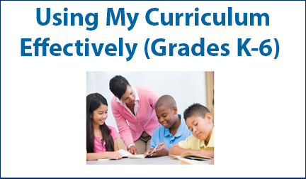 Using My Curriculum Effectively (Grades K-6)